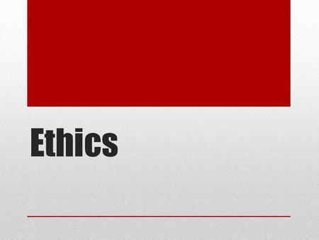 Ethics. Credibility Your readers and your sources have to find you credible. You can’t say one thing and then be out seen doing the opposite. If you make.