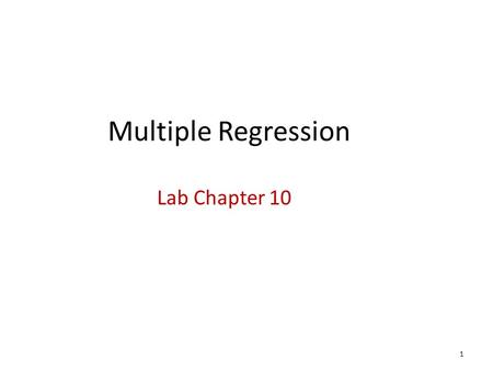 Multiple Regression Lab Chapter 10 1. Topics Multiple Linear Regression Effects Levels of Measurement Dummy Variables 2.