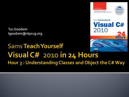 Tuc Goodwin  Object and Component-Oriented Programming  Classes in C#  Scope and Accessibility  Methods and Properties  Nested.