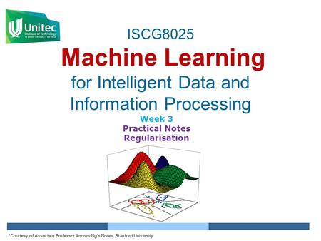 ISCG8025 Machine Learning for Intelligent Data and Information Processing Week 3 Practical Notes Regularisation *Courtesy of Associate Professor Andrew.