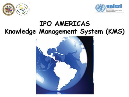 IPO AMERICAS Knowledge Management System (KMS). IPO AMERICAS KNOWLEDGE MANAGEMENT SYSTEM I.What is it? II.What is its purpose? III.Who can access it?