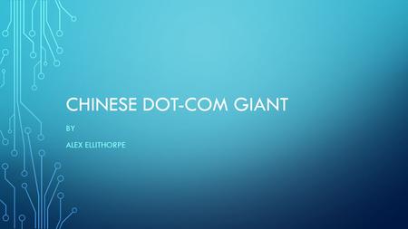 CHINESE DOT-COM GIANT BY ALEX ELLITHORPE. ALIBABA April 4, 1999 Jack Ma September 19, 2014.