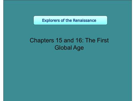 Chapters 15 and 16: The First Global Age. Gerardus Mercator 1512-1594 Cartographer Ferdinand Magellan 1480-1521 Circum- navigated the globe Christopher.