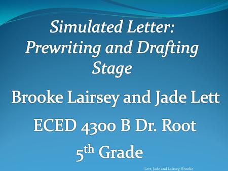 Lett, Jade and Lairsey, Brooke. GPS: ELA5W4: The student consistently uses a writing process to develop, revise and process to develop, revise, and.