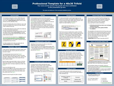 TEMPLATE DESIGN © 2008 www.PosterPresentations.com Professional Template for a 48x36 Trifold Your name and the names of the people who have contributed.