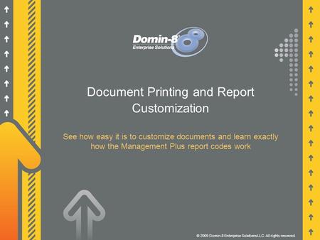 Document Printing and Report Customization See how easy it is to customize documents and learn exactly how the Management Plus report codes work © 2009.