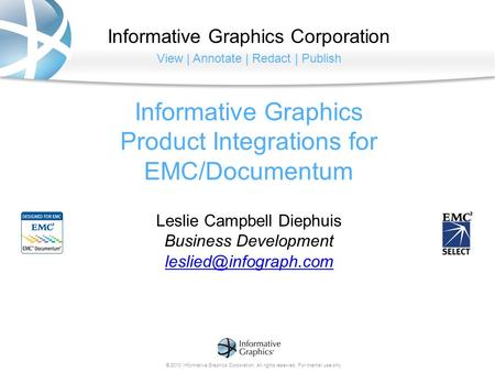 Informative Graphics Corporation View | Annotate | Redact | Publish © 2010 Informative Graphics Corporation. All rights reserved. For internal use only.