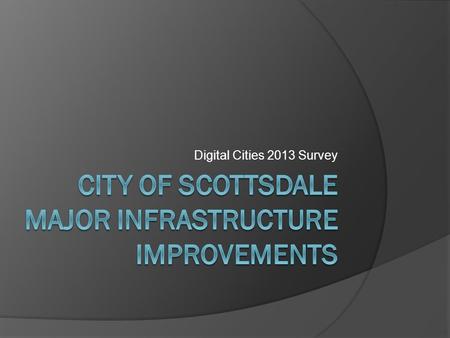 Digital Cities 2013 Survey. MAJOR PROJECTS Replaced UPS & PDU’s in City’s Primary Data Center SAN Selection and Replacement VMware 5.0 Up 1 Upgrade Improved.