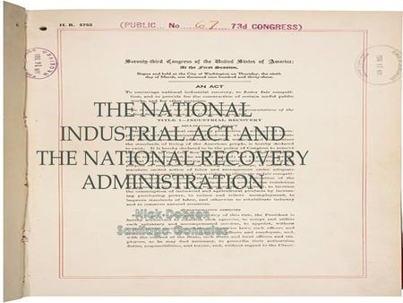 THE NATIONAL INDUSTRIAL ACT AND THE NATIONAL RECOVERY ADMINISTRATION.