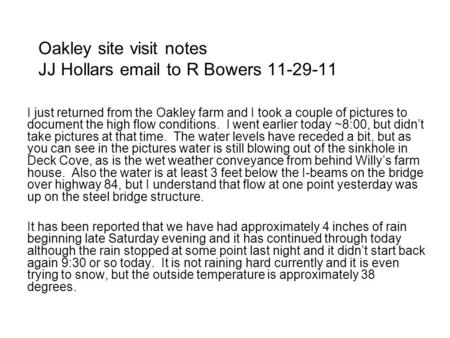 Oakley site visit notes JJ Hollars email to R Bowers 11-29-11 I just returned from the Oakley farm and I took a couple of pictures to document the high.