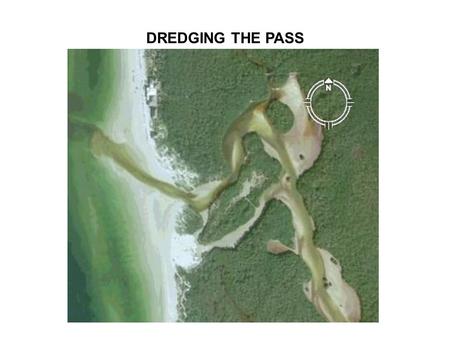 DREDGING THE PASS. 1999 Ten-Year Permit vs New Proposed Permit 1999 10-Yr Permit, Clam Bay Restoration and Management Plan The primary objective was environmental.