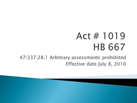 47:337.28.1 Arbitrary assessments prohibited Effective date July 8, 2010.