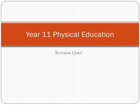 Revision Quiz! Year 11 Physical Education. Mix up! Use the coloured cards you have been given and find your new group.