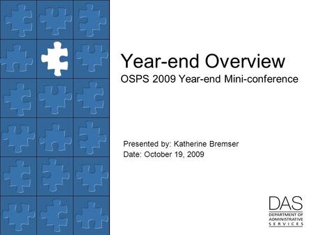 Presented by: Katherine Bremser Date: October 19, 2009 Year-end Overview OSPS 2009 Year-end Mini-conference.