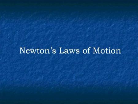 Newton’s Laws of Motion