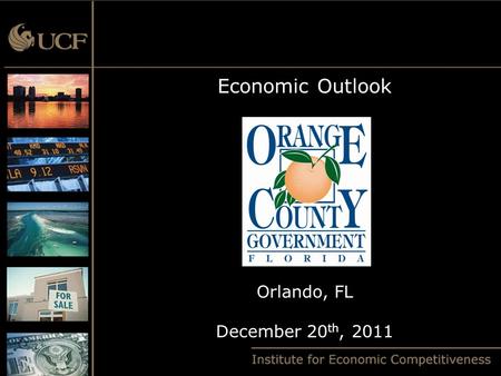 Economic Outlook Orlando, FL December 20 th, 2011.