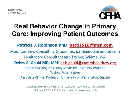 Real Behavior Change in Primary Care: Improving Patient Outcomes Patricia J. Robinson PhD Mountainview Consulting Group, Inc. patriciarobinsonphd.com.