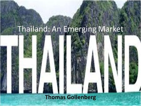 Thailand: An Emerging Market Thomas Gollenberg. Political Background Known as Siam until 1939, it became a U.S. ally in 1959 after helping the U.S. in.