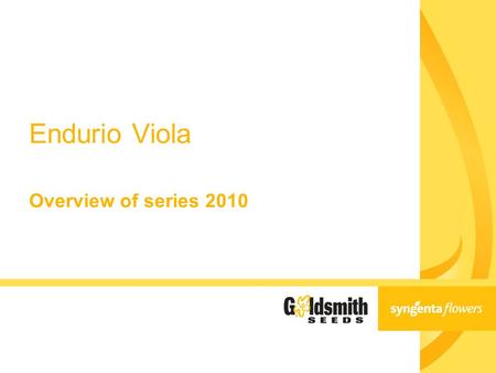 Overview of series 2010 Endurio Viola. 2 Endurio TM Viola - A Breakthrough in Viola Breeding! ●Less day length sensitivity ●Continuous flowering under.