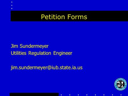 Petition Forms Jim Sundermeyer Utilities Regulation Engineer