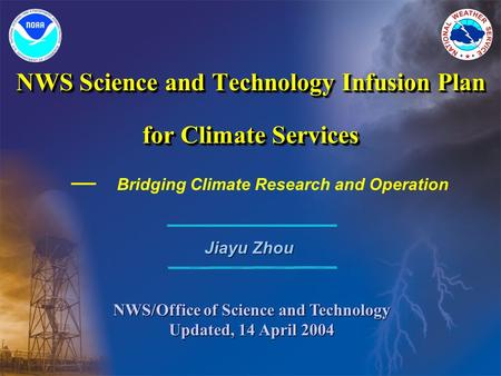 Bridging Climate Research and Operation NWS Science and Technology Infusion Plan for Climate Services NWS Science and Technology Infusion Plan for Climate.