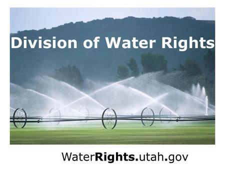 Division of Water Rights WaterRights.utah.gov. Proof of Beneficial Use of Water (proof) Frank Quintana, P.E. Thursday, April 25 th, 2013.