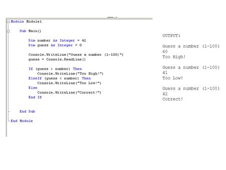 OUTPUT: Guess a number (1-100) 60 Too High! Guess a number (1-100) 41 Too Low! Guess a number (1-100) 42 Correct!