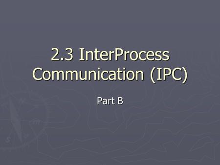 2.3 InterProcess Communication (IPC)