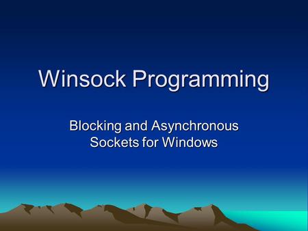 Winsock Programming Blocking and Asynchronous Sockets for Windows.