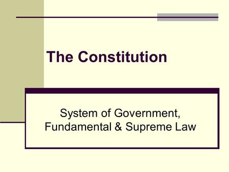 System of Government, Fundamental & Supreme Law