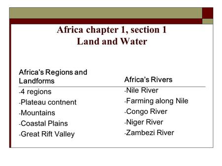 Africa chapter 1, section 1 Land and Water Africa’s Regions and Landforms - 4 regions - Plateau contnent - Mountains - Coastal Plains - Great Rift Valley.