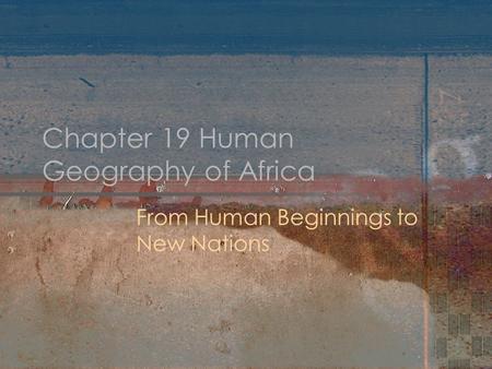 Chapter 19 Human Geography of Africa