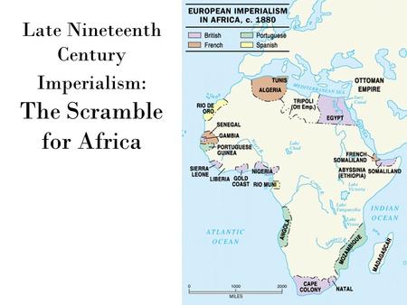 Late Nineteenth Century Imperialism: The Scramble for Africa