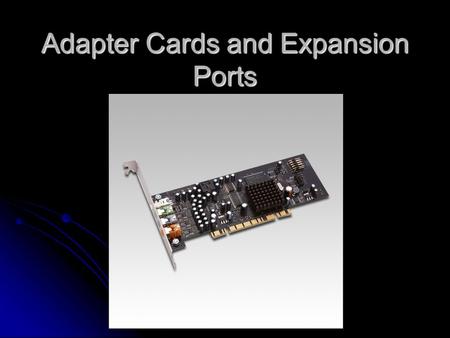 Adapter Cards and Expansion Ports