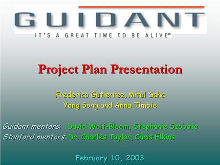 Frederico Gutierrez, Mitul Saha Yong Song and Anna Timbie Guidant mentors: David Wolf-Bloom, Stephanie Szobota Stanford mentors: Dr. Charles Taylor, Chris.