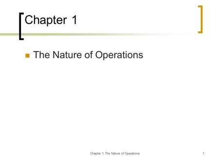 Chapter 1: The Nature of Operations1 Chapter 1 The Nature of Operations.