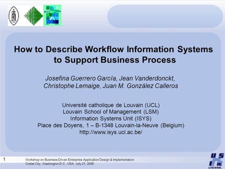 1 Workshop on Business-Driven Enterprise Application Design & Implementation Cristal City, Washington D.C., USA, July 21, 2008 How to Describe Workflow.