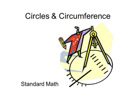 Circles & Circumference Standard Math This is a circle.