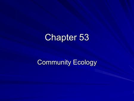 Chapter 53 Community Ecology.