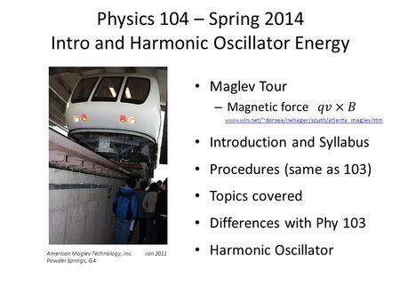 Physics 104 – Spring 2014 Intro and Harmonic Oscillator Energy American Maglev Technology, Inc. Jan 2011 Powder Springs, GA.