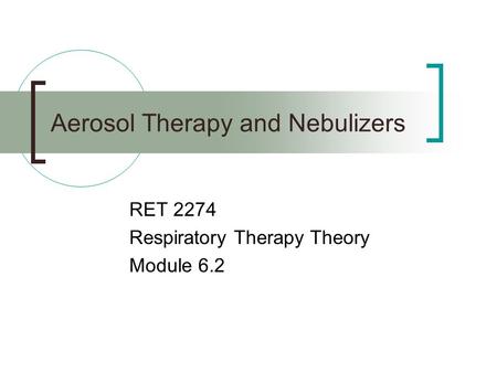 Aerosol Therapy and Nebulizers