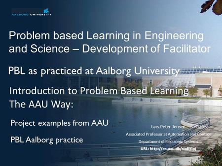 Lars Peter Jensen Associated Professor at Automation and Control Department of Electronic Systems URL:  Introduction to Problem.