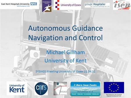 Autonomous Guidance Navigation and Control Michael Gillham University of Kent SYSIASS Meeting University of Essex 21.04.11.