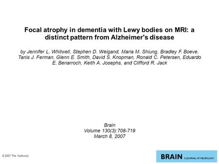 Focal atrophy in dementia with Lewy bodies on MRI: a distinct pattern from Alzheimer's disease by Jennifer L. Whitwell, Stephen D. Weigand, Maria M. Shiung,