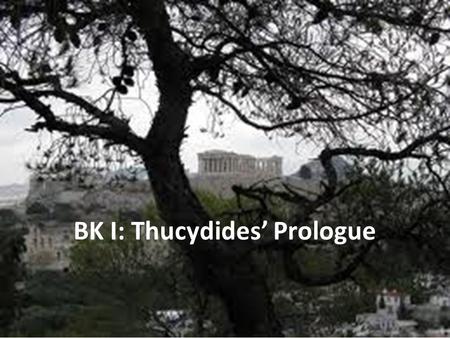 BK I: Thucydides’ Prologue