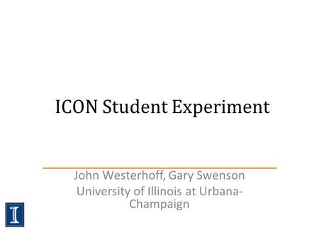 ICON Student Experiment John Westerhoff, Gary Swenson University of Illinois at Urbana- Champaign.