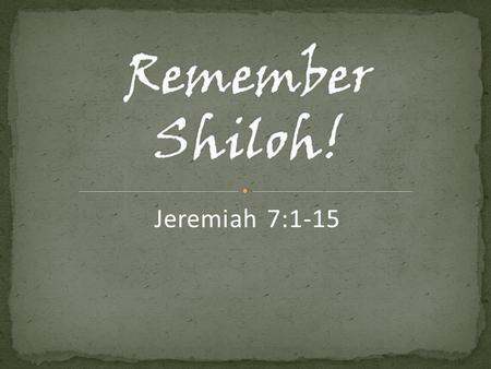 Jeremiah 7:1-15. Call to repentance (1-3) Their false trust in the Temple (4) God’s protection conditional (5-7) God not pleased with their misplaced.