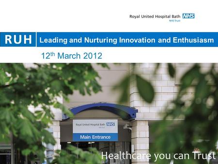 Leading and Nurturing Innovation and Enthusiasm 12 th March 2012.