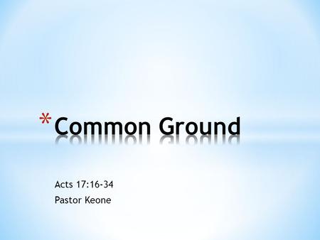 Acts 17:16-34 Pastor Keone. Acts 17:16-18 16 While Paul was waiting for them in Athens, he was greatly distressed to see that the city was full of idols.