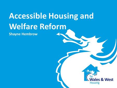 Accessible Housing and Welfare Reform Shayne Hembrow.